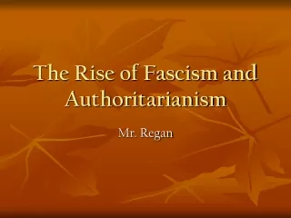 The Rise of Fascism and Authoritarianism