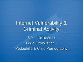 Internet Vulnerability &amp; Criminal Activity