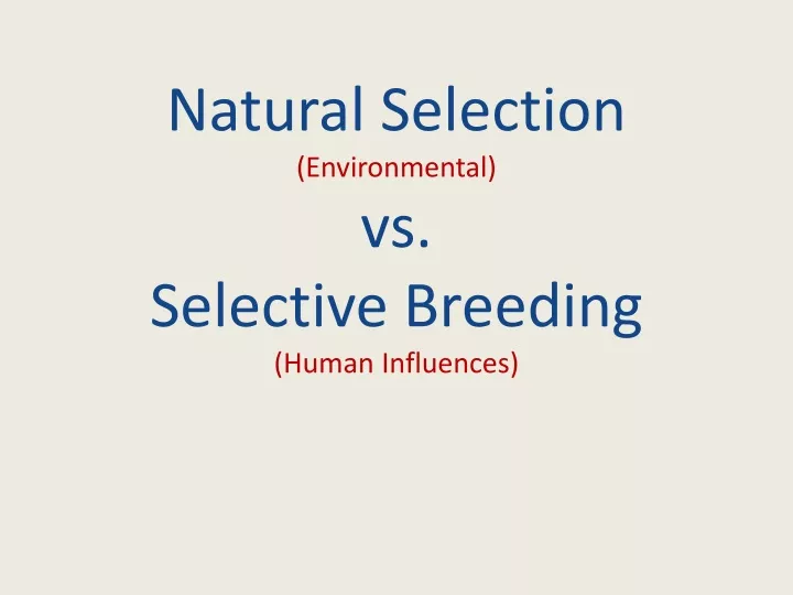 natural selection environmental vs selective breeding human influences