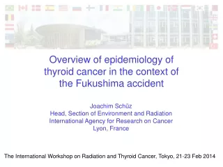 Overview of epidemiology of thyroid cancer in the context of the Fukushima accident