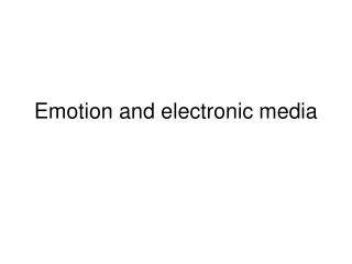 Emotion and electronic media