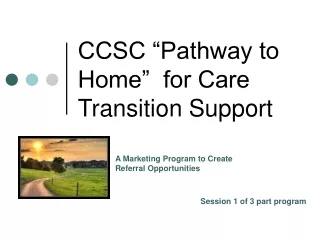 CCSC “Pathway to Home”  for Care Transition Support