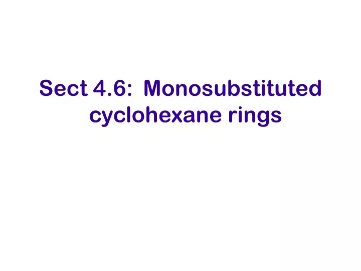 sect 4 6 monosubstituted cyclohexane rings
