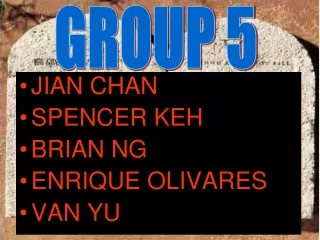 JIAN CHAN SPENCER KEH BRIAN NG ENRIQUE OLIVARES VAN YU