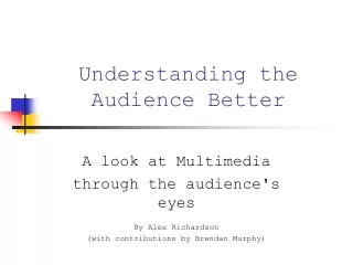 Understanding the Audience Better