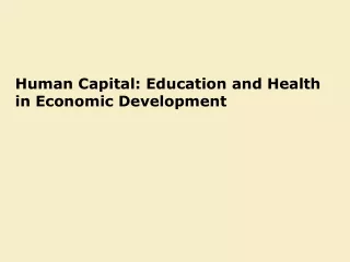Human Capital: Education and Health in Economic Development