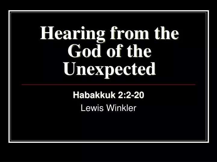 hearing from the god of the unexpected