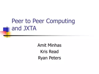 Peer to Peer Computing and JXTA