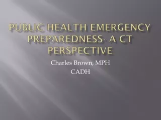 Public Health Emergency Preparedness- A CT Perspective