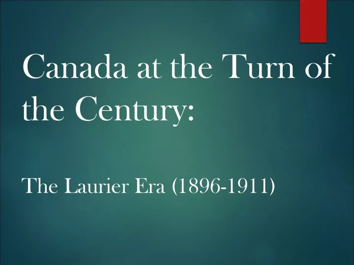 canada at the turn of the century the laurier era 1896 1911