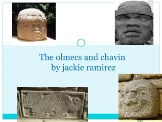 The  olmecs  and  chavin  by  jackie ramirez