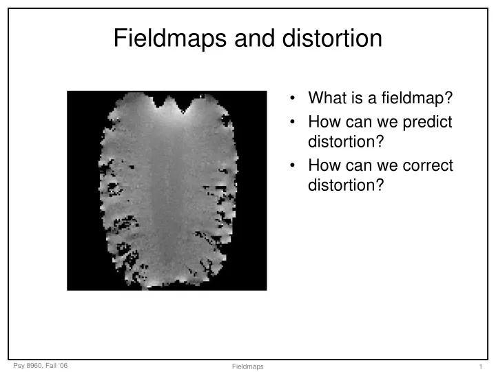 fieldmaps and distortion