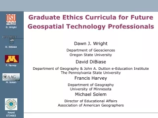 Graduate Ethics Curricula for Future Geospatial Technology Professionals Dawn J. Wright
