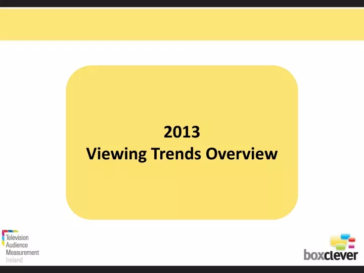 2013 viewing trends overview