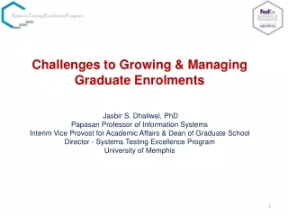 Challenges to Growing &amp; Managing Graduate Enrolments Jasbir S. Dhaliwal, PhD