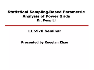 Statistical Sampling-Based Parametric Analysis of Power Grids Dr. Peng Li