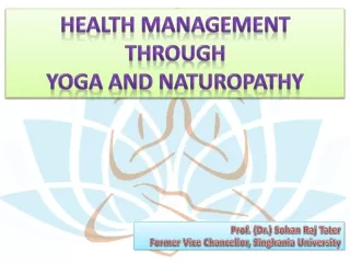 HEALTH MANAGEMENT THROUGH  YOGA AND NATUROPATHY