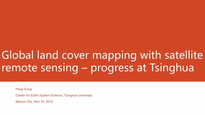 global land cover mapping with satellite remote sensing progress at tsinghua