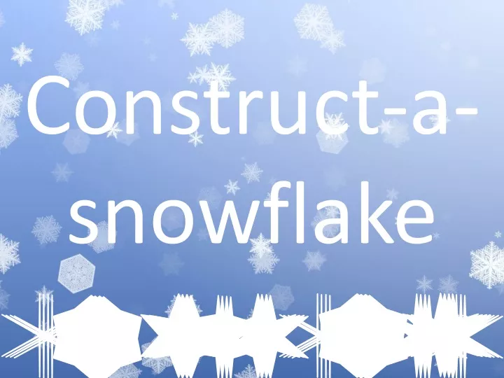 construct a snowflake