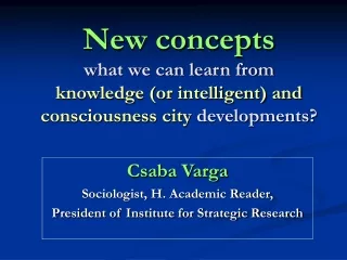 Csaba Varga Sociologist, H. Academic Reader, President of Institute for Strategic Research