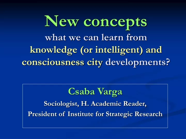 new concepts what we can learn from knowledge or intelligent and consciousness city developments