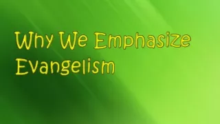 Why We Emphasize Evangelism