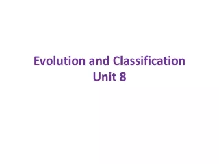 Evolution and Classification Unit 8