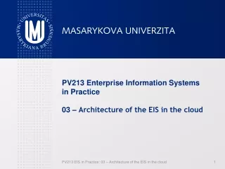 PV213 Enterprise Information Systems in Practice 0 3  –  Architecture of the EIS in the cloud