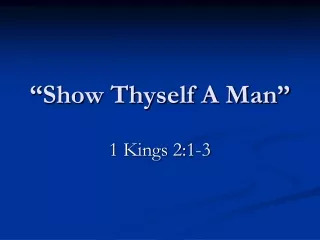 “Show Thyself A Man”