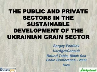 THE PUBLIC AND PRIVATE SECTORS IN THE SUSTAINABLE DEVELOPMENT OF THE UKRAINIAN GRAIN SECTOR