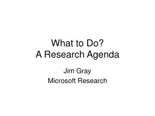 What to Do?  A Research Agenda