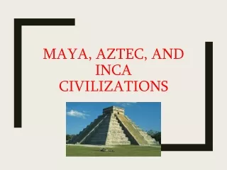 Maya, Aztec, and Inca Civilizations