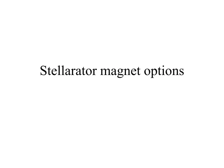 stellarator magnet options