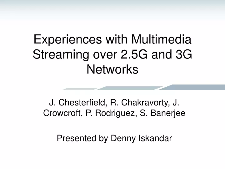 experiences with multimedia streaming over 2 5g and 3g networks
