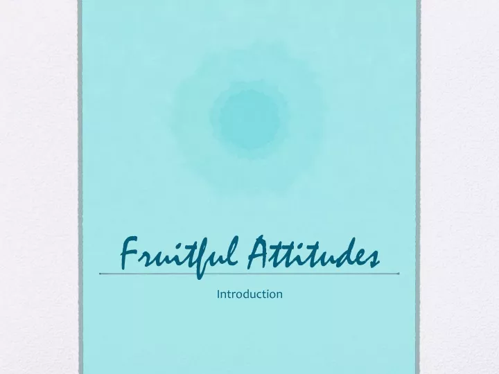 fruitful attitudes