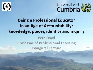 Being a Professional Educator  in an Age of Accountability: knowledge, power, identity and inquiry