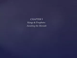 CHAPTER 5 Kings &amp; Prophets: Awaiting the Messiah
