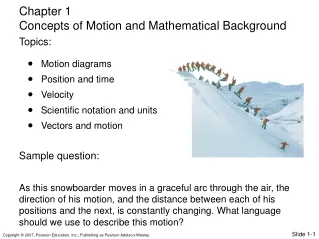 Motion diagrams Position and time Velocity Scientific notation and units  Vectors and motion