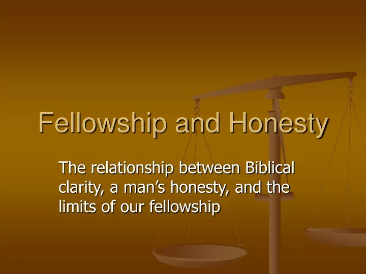 fellowship and honesty
