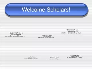 Welcome Scholars!