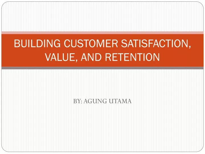 building customer satisfaction value and retention