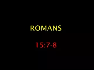 Romans 15:7-8