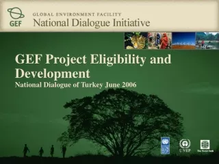 GEF Project Eligibility and Development National Dialogue of Turkey June 2006