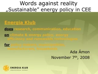 Words against reality „ Sustainable ”  energy policy in CEE