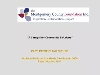 PAST, PRESENT AND FUTURE Achieved National Standards Certification 2008 Recertification 2014