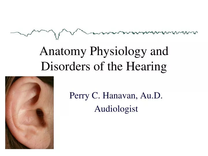 anatomy physiology and disorders of the hearing