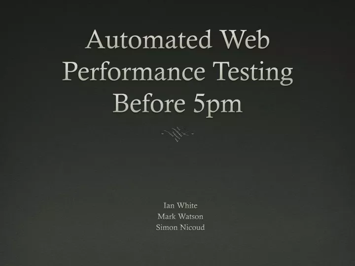 automated web performance testing before 5pm