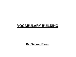 VOCABULARY BUILDING Dr. Sarwet Rasul