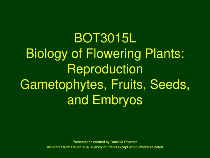 bot3015l biology of flowering plants reproduction gametophytes fruits seeds and embryos