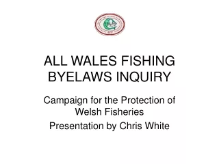 ALL WALES FISHING BYELAWS INQUIRY